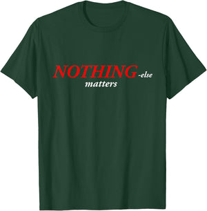 Nothing else matters T-Shirt - T-Shirt | Forest