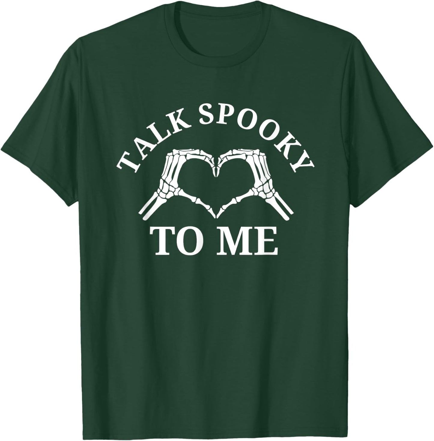 Halloween Talk Spooky To Me Skeleton Heart Funny Halloween T-Shirt - T-Shirt | Forest