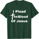 I Plead The Blood Of Jesus Christ There's Power In The Blood T-Shirt - T-Shirt | Forest