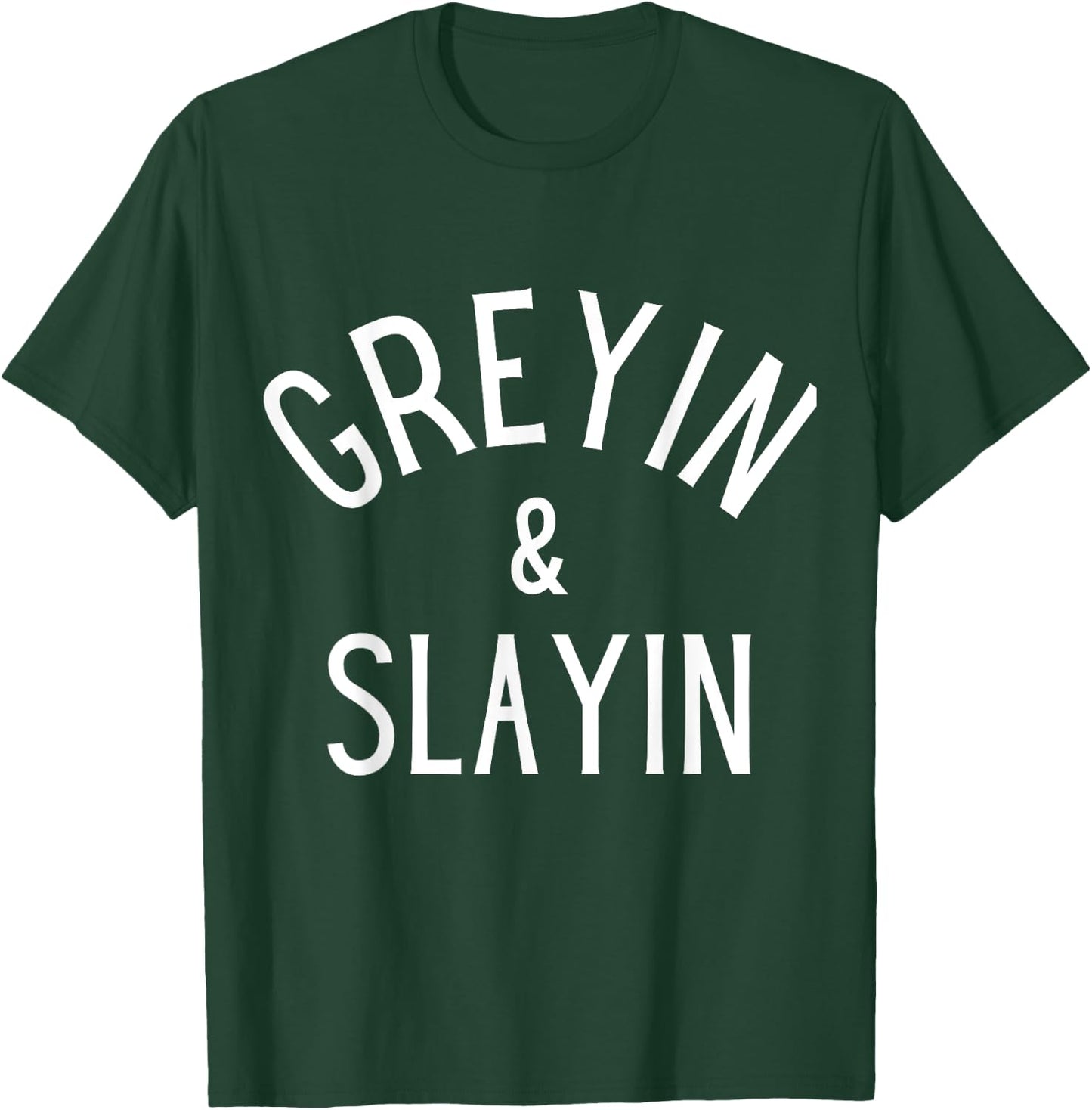 Funny Graying And Slaying Workout Gym Girl Fitness T-Shirt - T-Shirt | Forest