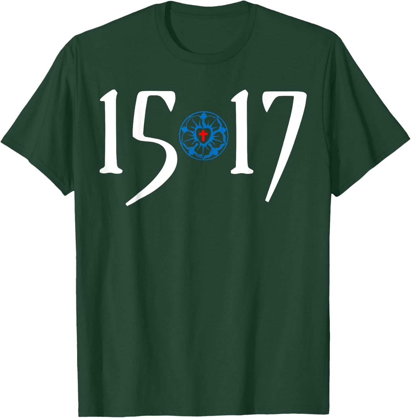 500 Years Of Reformation - Martin Luther Rose 1517- Lutheran T-Shirt - T-Shirt | Forest