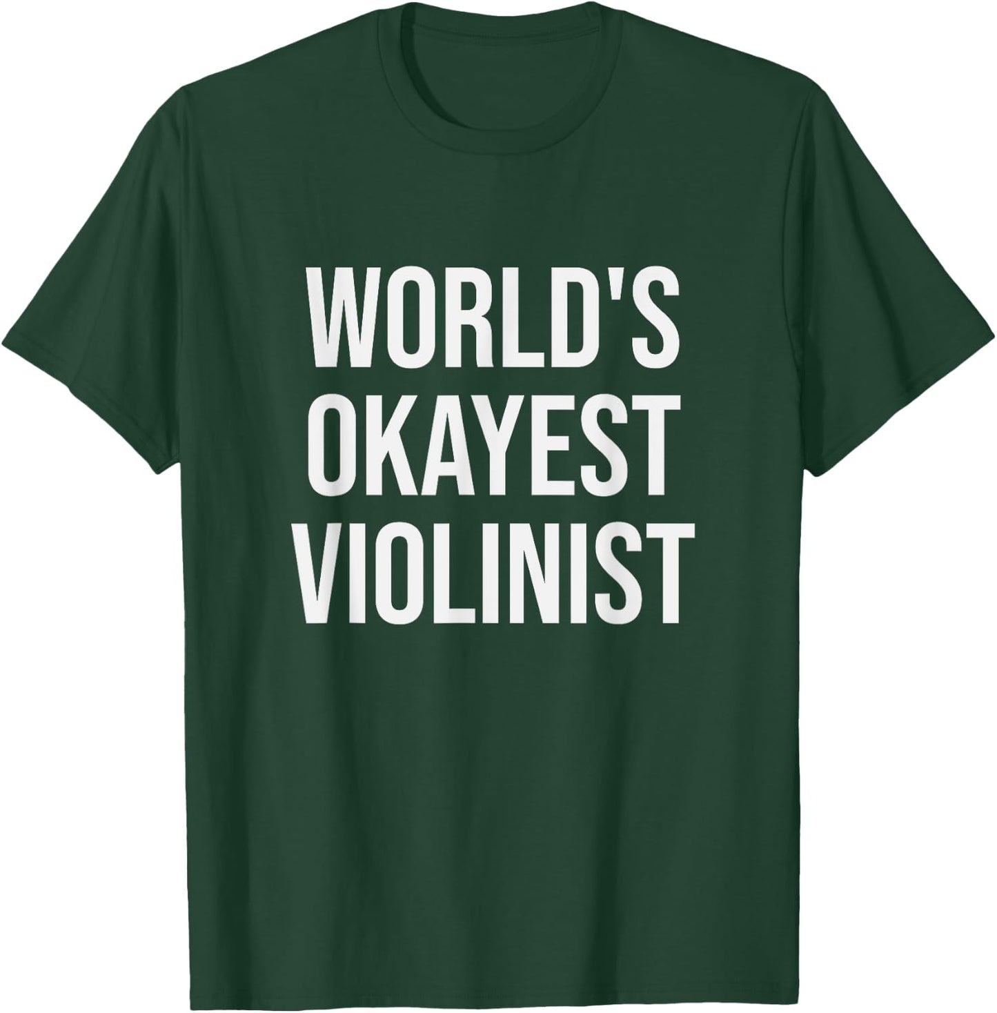 World's Okayest Violinist - Funny Violin Gift T-Shirt - T-Shirt | Forest