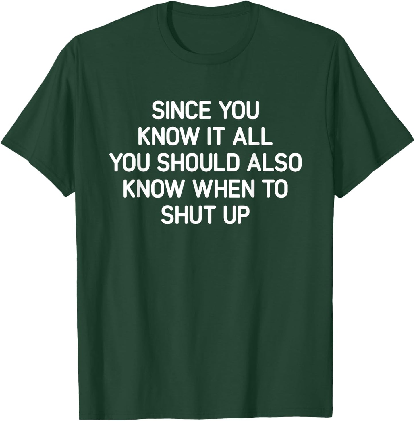 Since You Know It All You Should Also Know When, Funny, Joke T-Shirt - T-Shirt | Forest