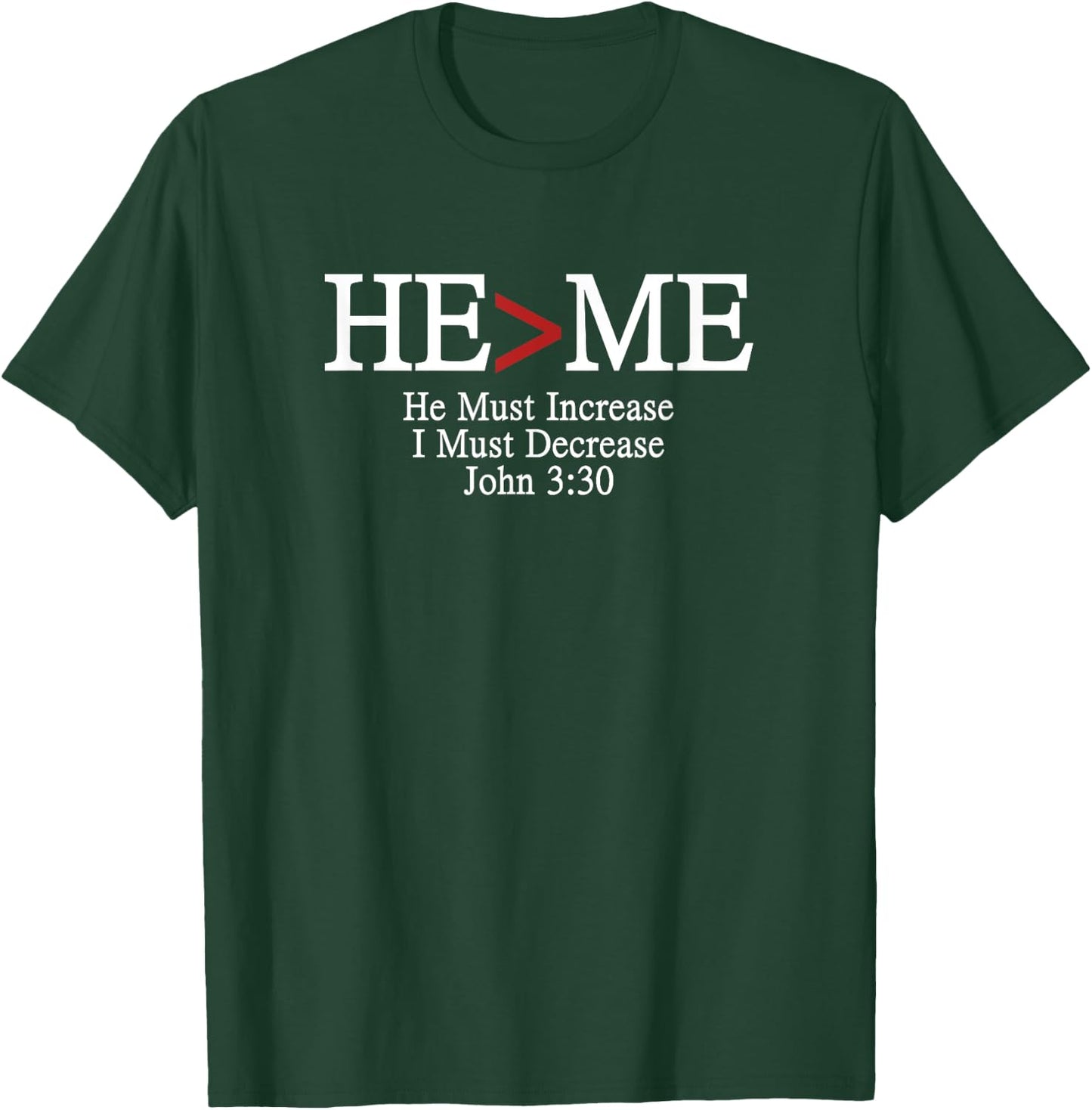 He>Me He Must Increase I Must Decrease Romans 3:30 T-Shirt - T-Shirt | Forest