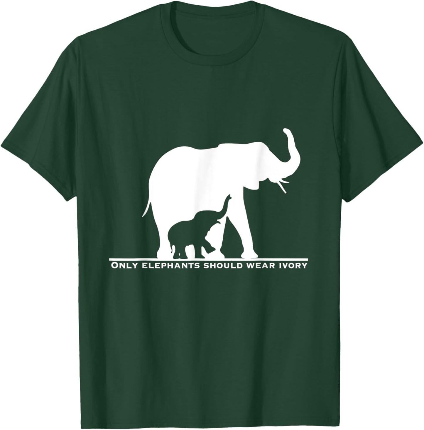 Only Elephants Should Wear Ivory Anti Poaching T-Shirt - T-Shirt | Forest