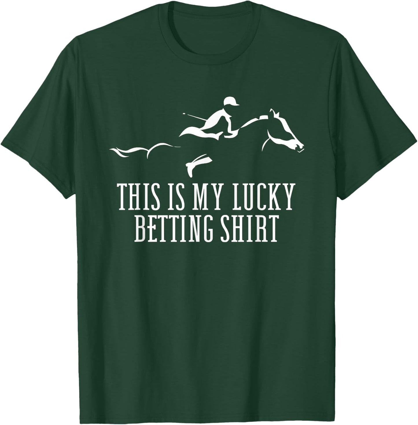Lucky Betting Shirt for a Horse Racing Derby T-Shirt - T-Shirt | Forest