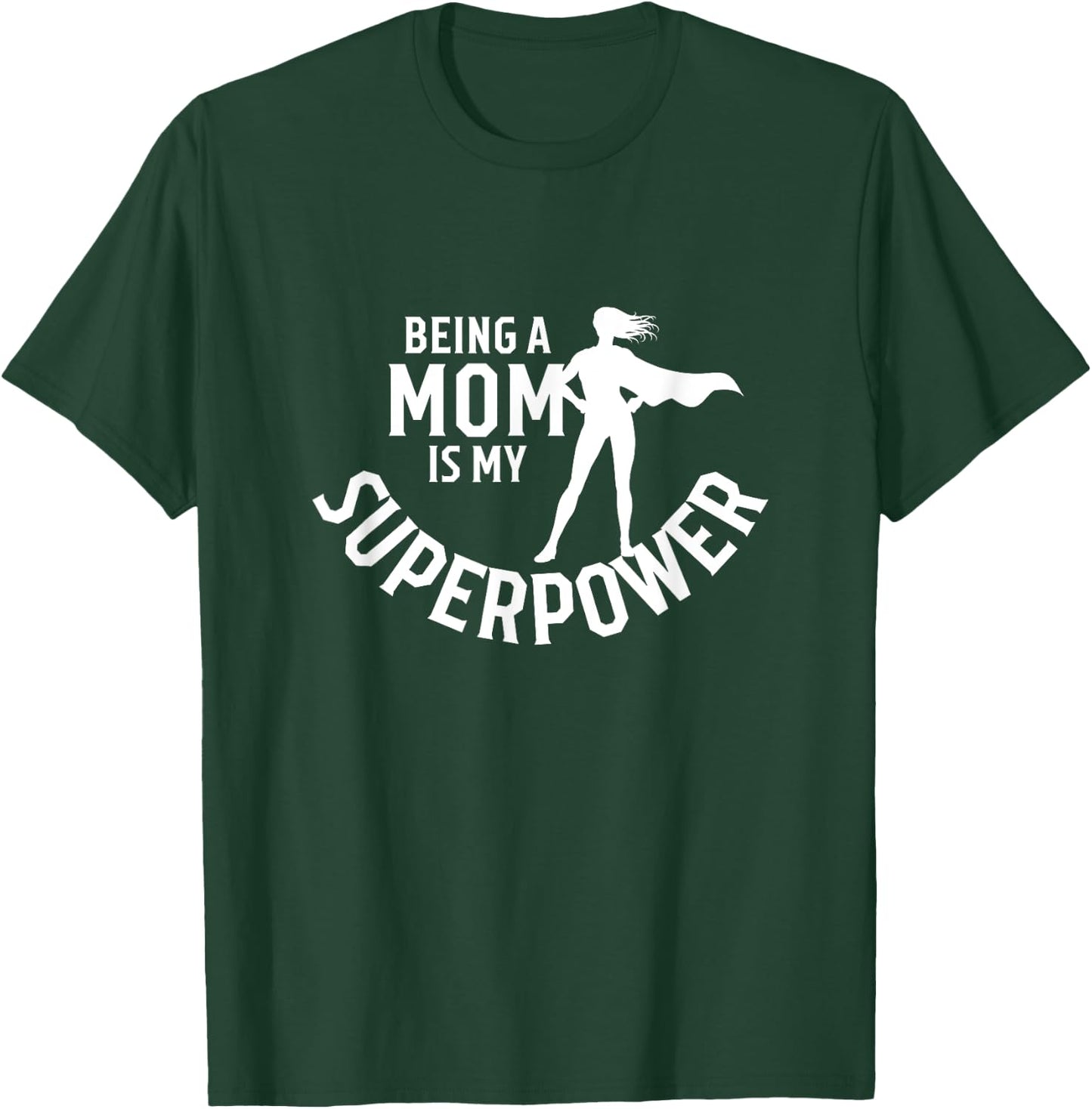 Being A Mom Is My Superpower White Letters Mother's Day T-Shirt - T-Shirt | Forest