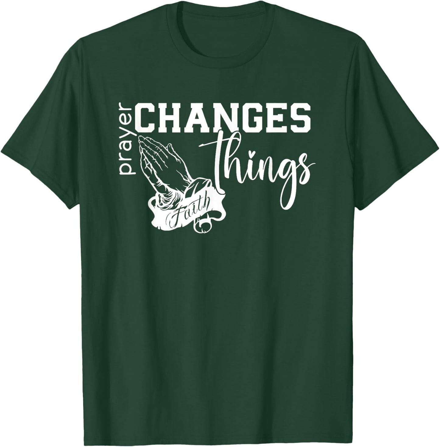 Prayer Changes Things, Created With A Purpose, Christian T-Shirt - T-Shirt | Forest