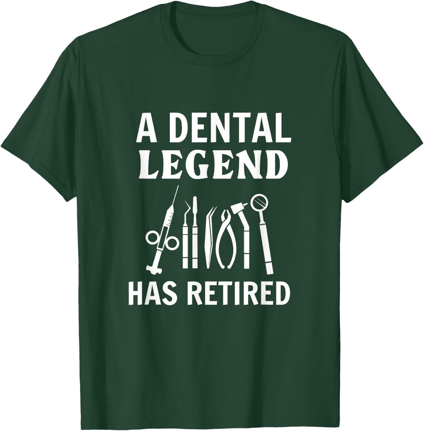 A Dental Legend Has Retired Funny Dentist Retirement Gift T-Shirt - T-Shirt | Forest