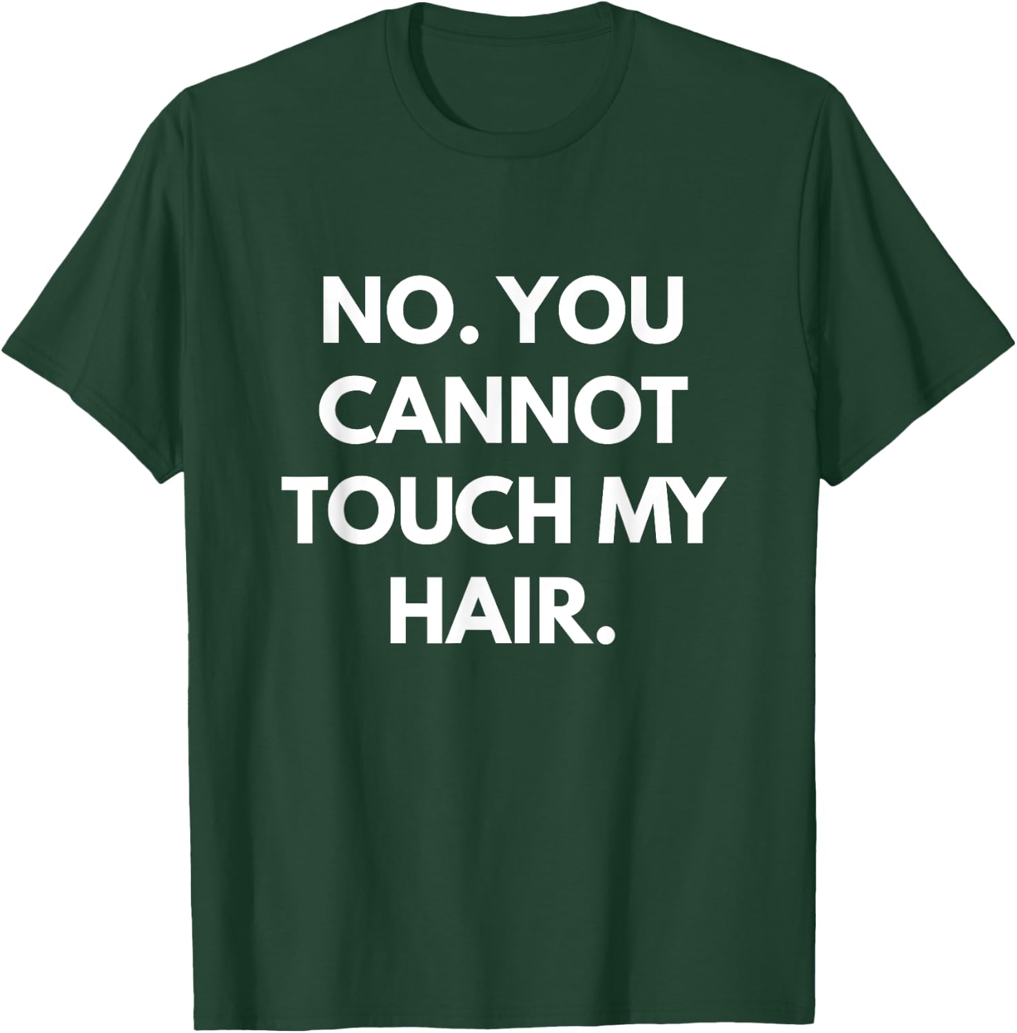 No You Cannot Touch My Hair - Funny Shirts T-Shirt - T-Shirt | Forest