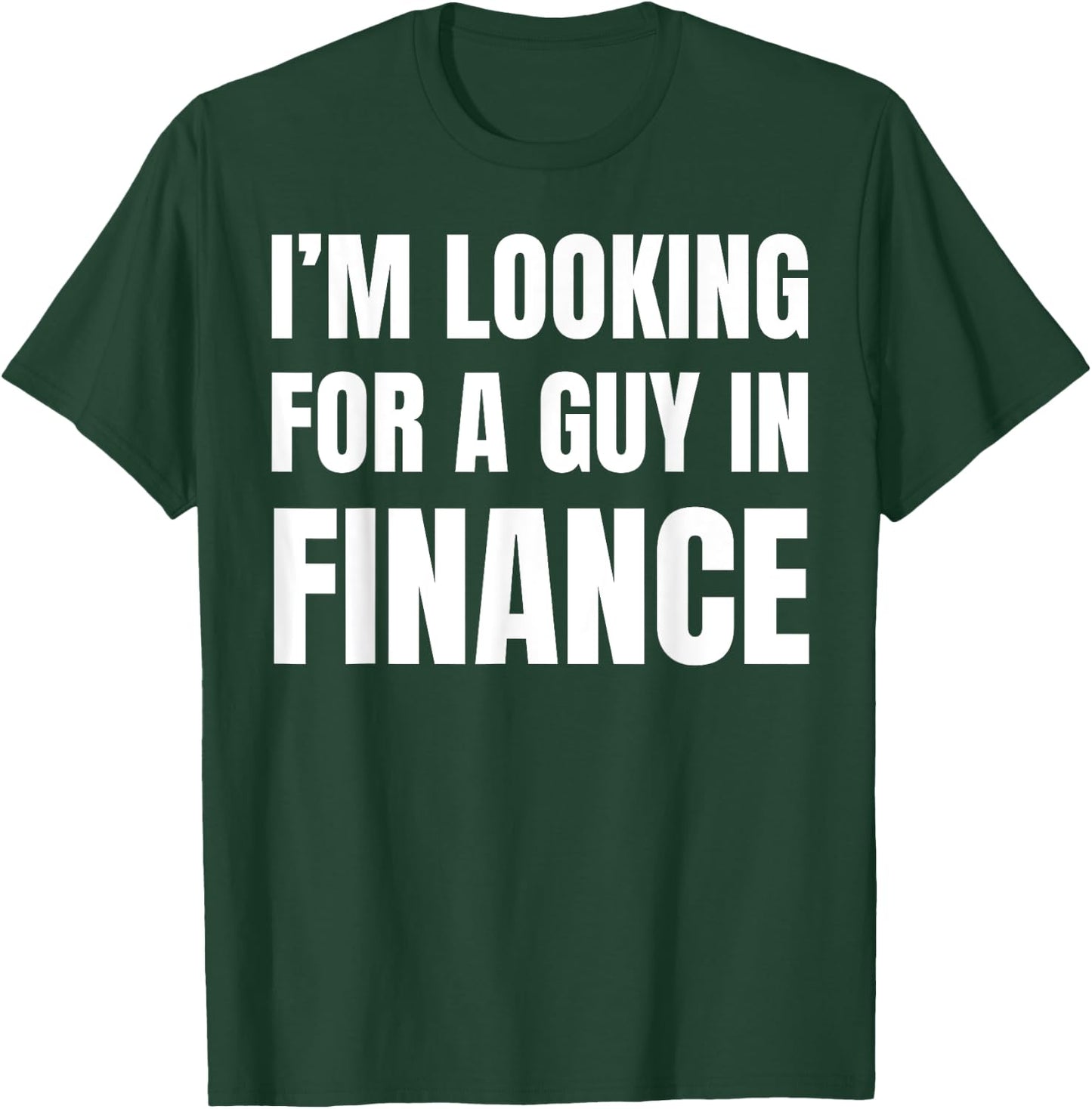Looking For Guy In Finance Funny Couples Finance T-Shirt - T-Shirt | Forest