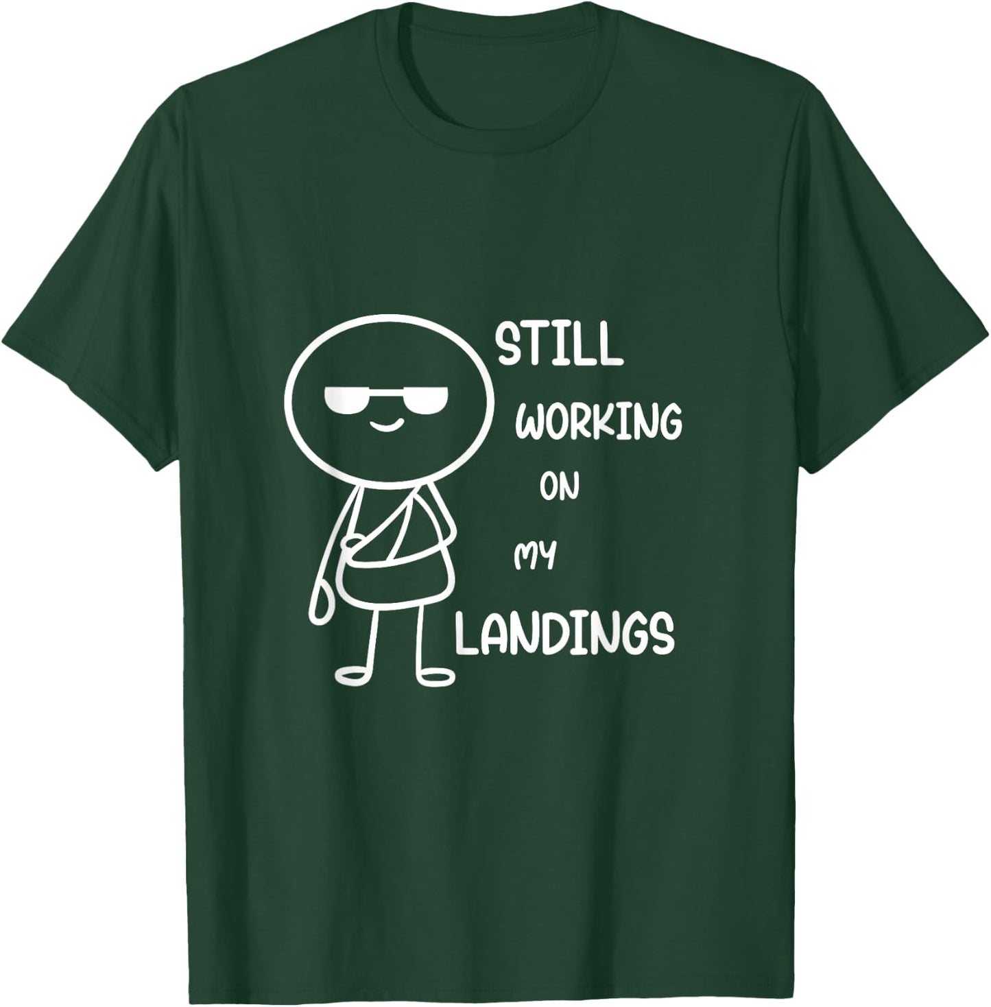 Still Working On My Landings T-Shirt - T-Shirt | Forest