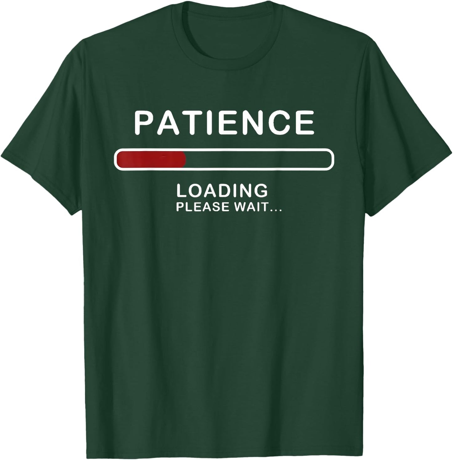 Patience Loading Please Wait Funny Jokes Sarcastic Patience T-Shirt - T-Shirt | Forest