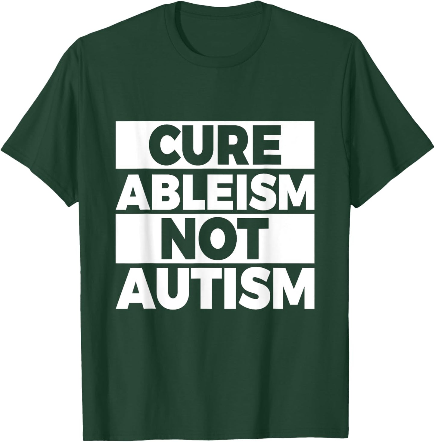 Cure ableism - not autism Quote for a Ableism protester T-Shirt - T-Shirt | Forest