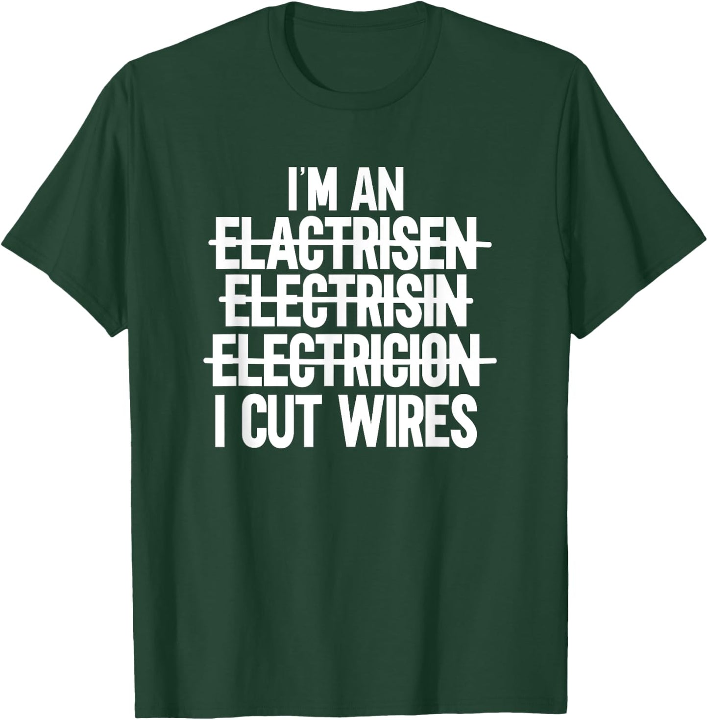 I'm An ... I Cut Wires Lineman Funny Electrician T-Shirt - T-Shirt | Forest