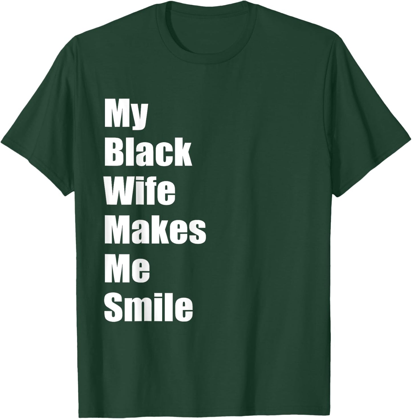 My Black Wife Makes Me Smile T-Shirt - T-Shirt | Forest