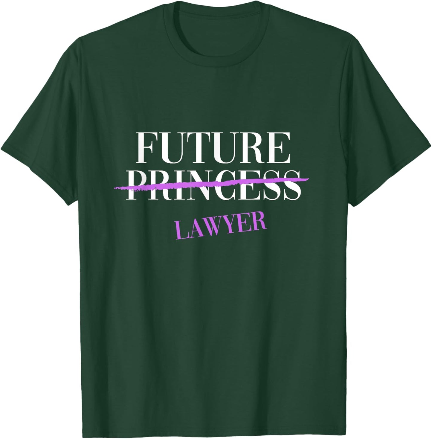 Future Princess Lawyer Cute Feminist T-Shirt - T-Shirt | Forest