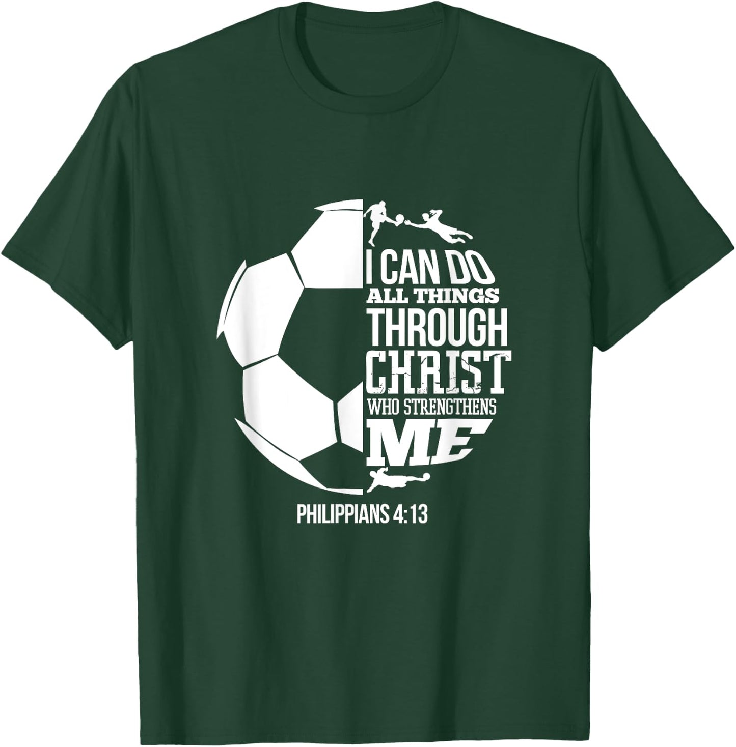 I Can Do All Things Through Christ Soccer Player Christian T-Shirt - T-Shirt | Forest