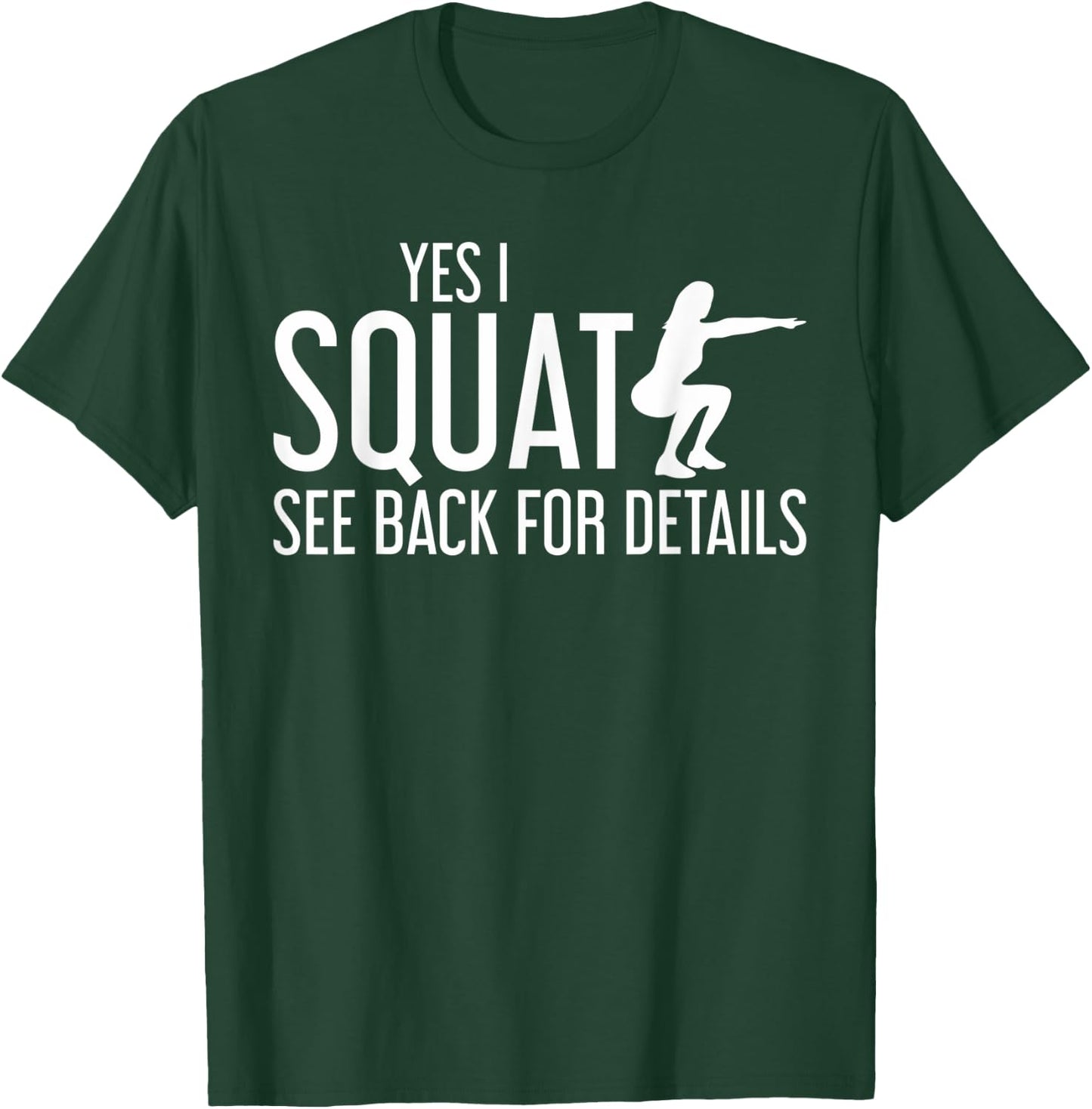 Yes I Squat See Back For Details Workout T-Shirt - T-Shirt | Forest