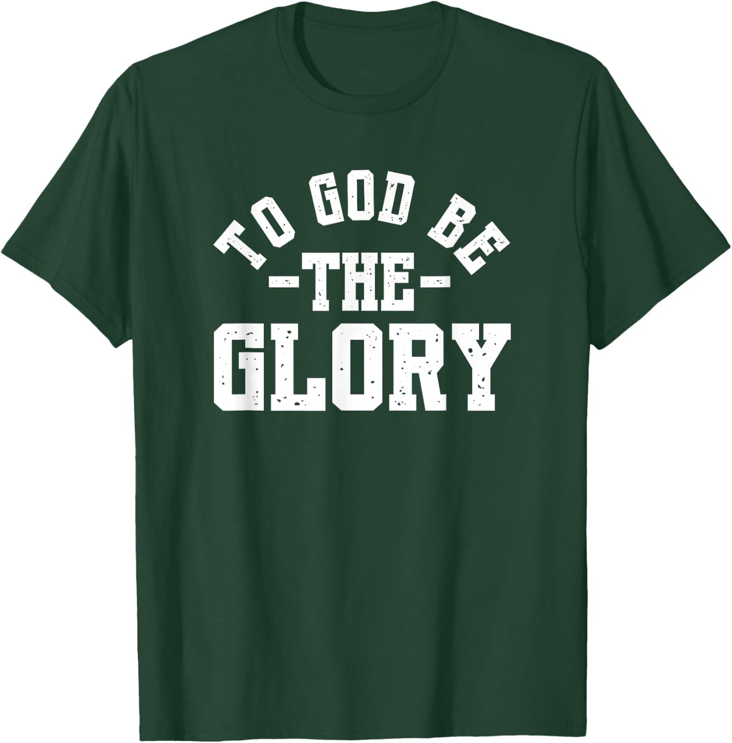 To God Be The Glory - Christian Life - Inspirational Worship T-Shirt - T-Shirt | Forest