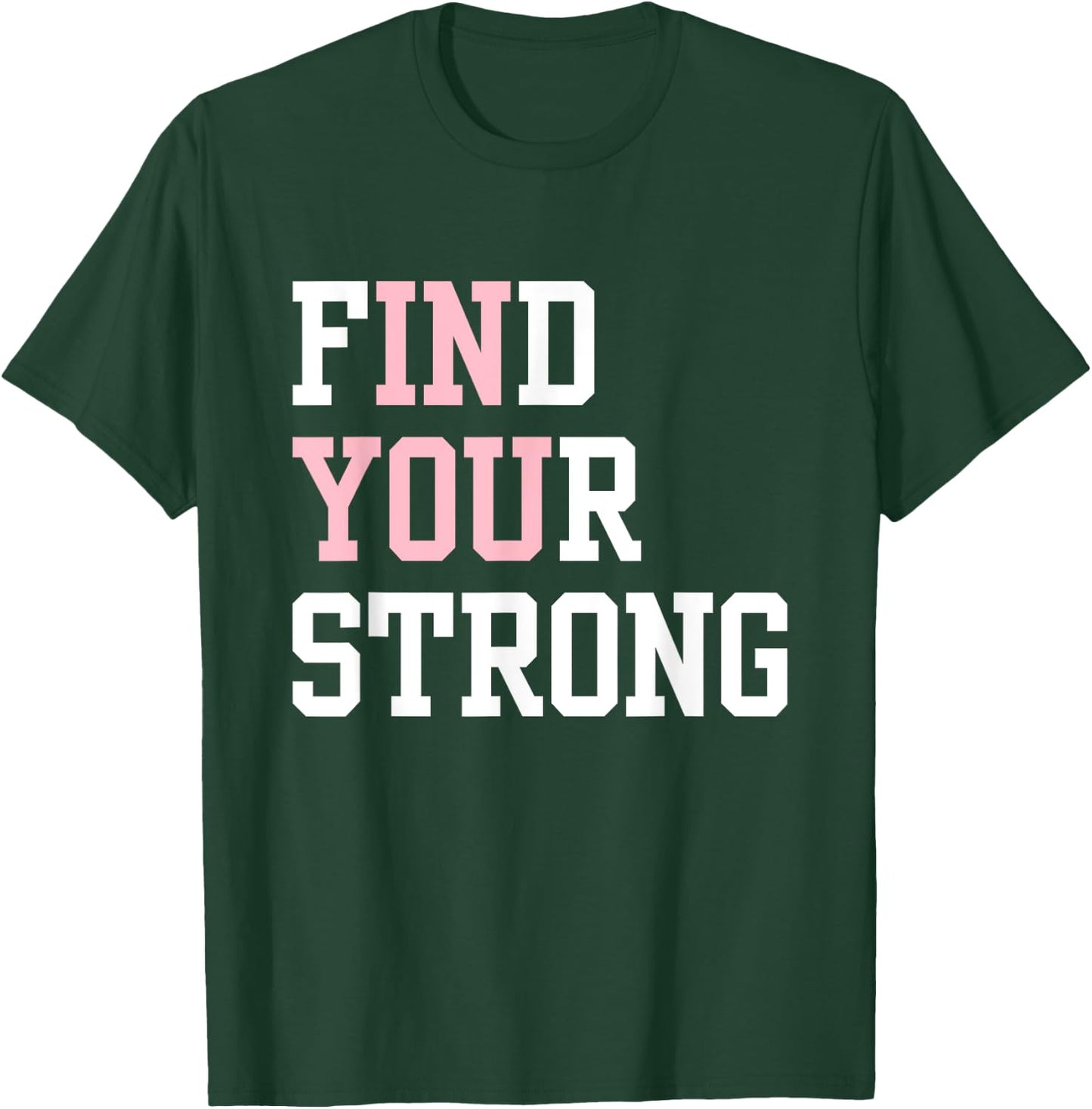 Find Your Strong In You Inspirational Runner Gym Workout T-Shirt - T-Shirt | Forest