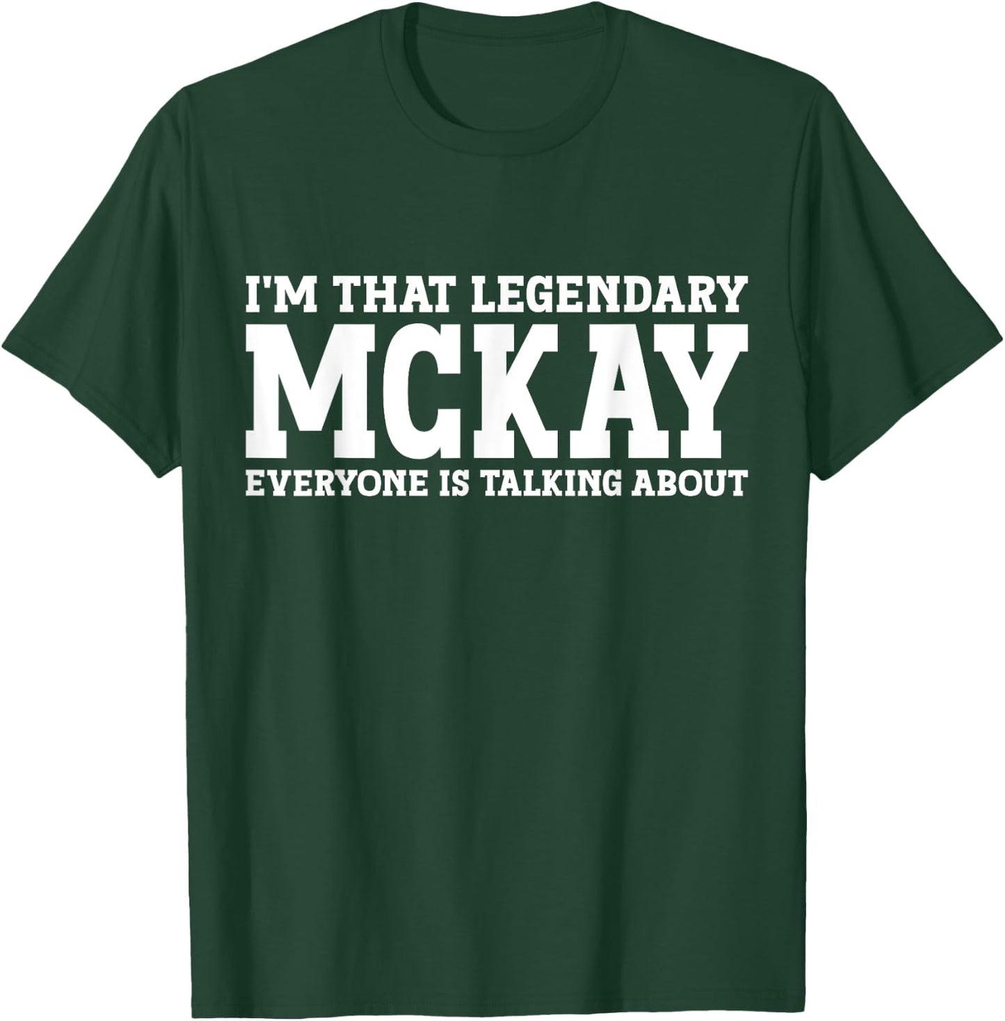 McKay Personal Name First Name Funny McKay T-Shirt - T-Shirt | Forest