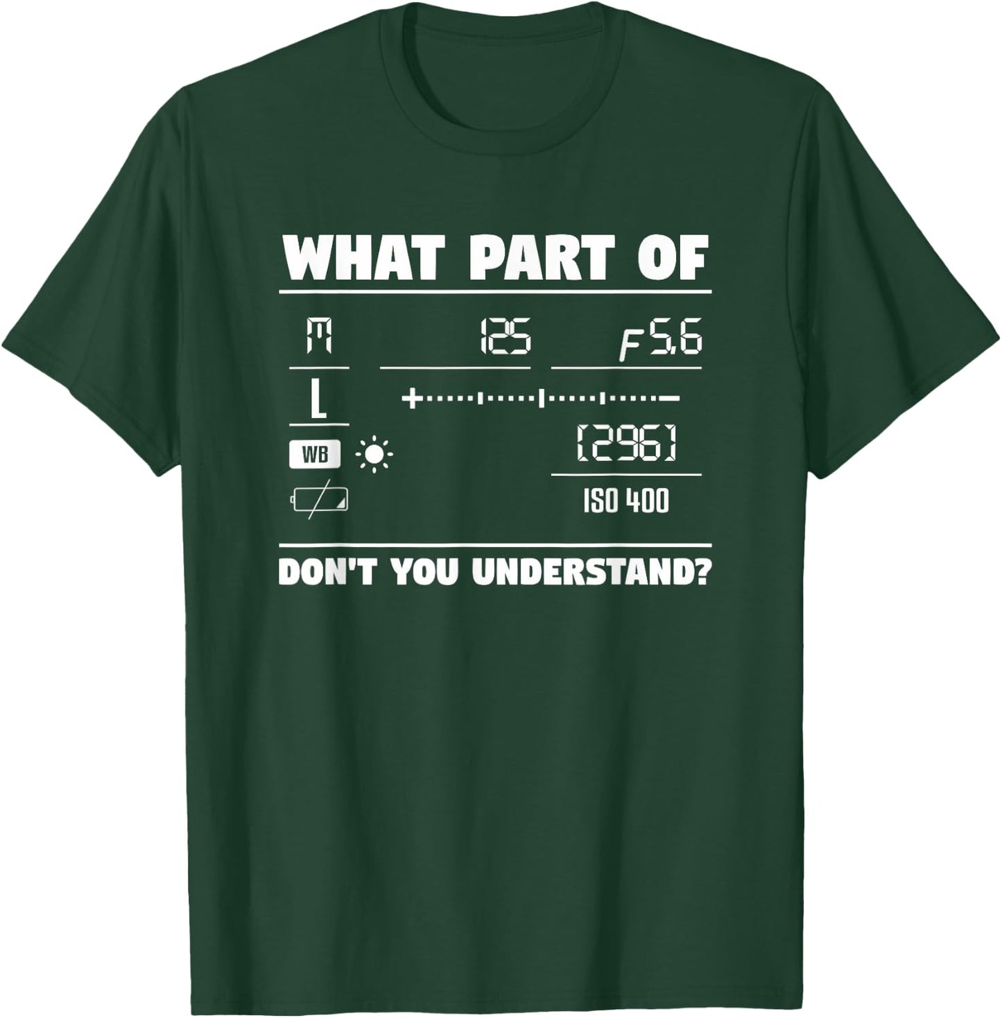 What Part of Don't You Understand Camera Photography T-Shirt - T-Shirt | Forest