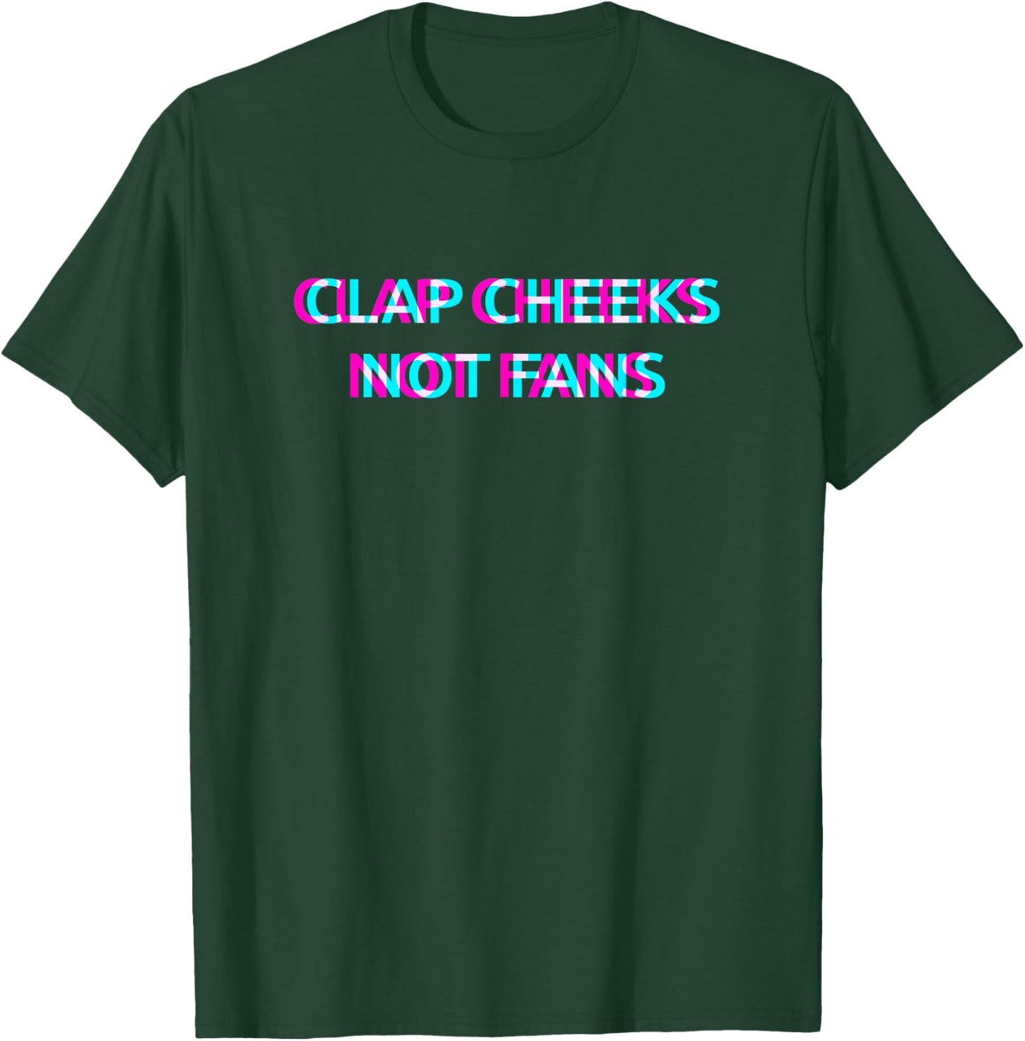 Clap Cheeks Not Fans Techno EDM Music Festival Raver Dance T-Shirt - T-Shirt | Forest