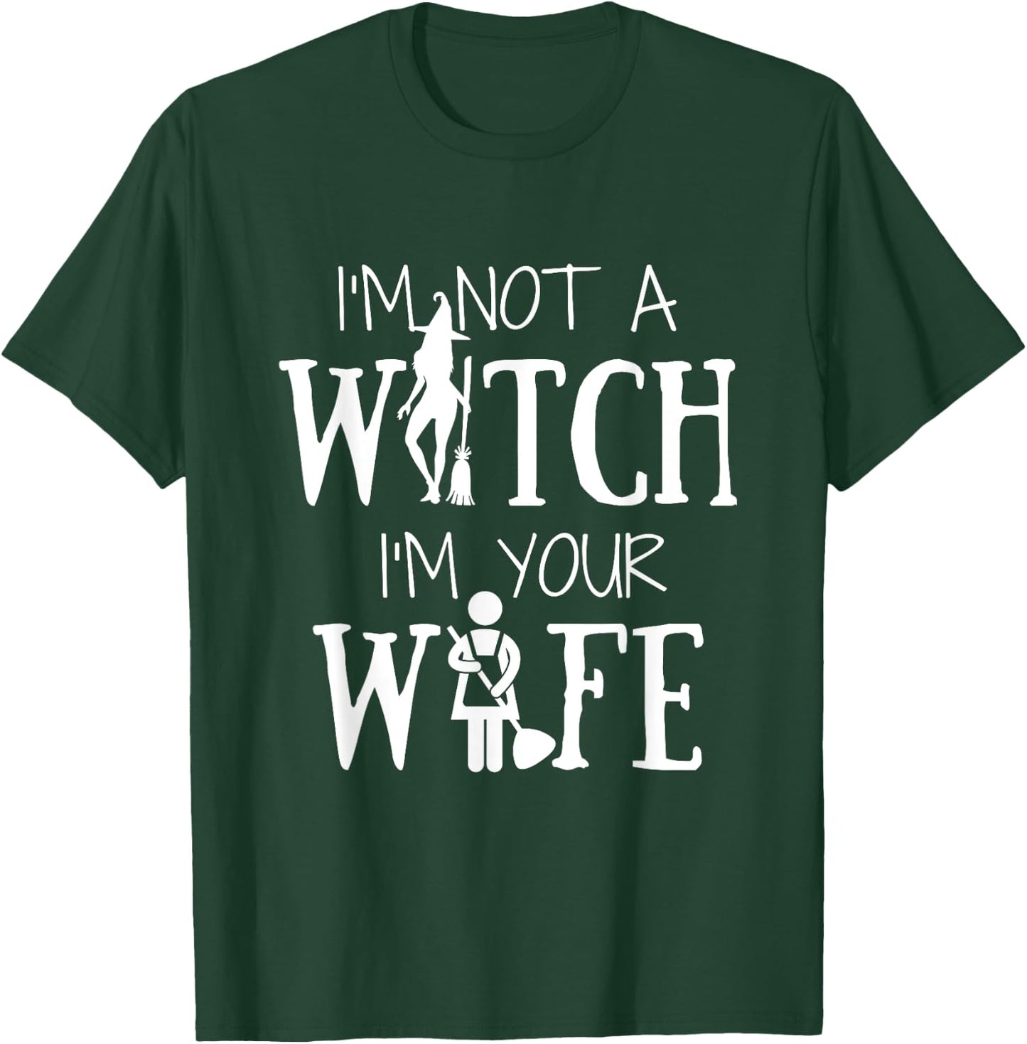 I'm Not a Witch I'm Your Wife Halloween Matching Women Funny T-Shirt - T-Shirt | Forest