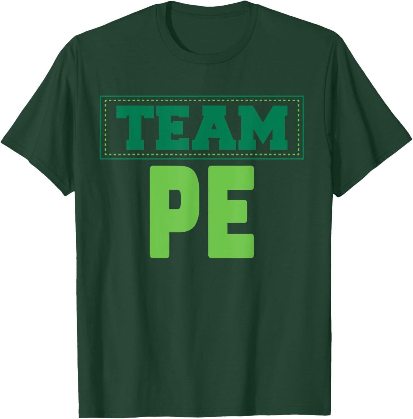 TEAM PE- Physical Education T-Shirt - T-Shirt | Forest