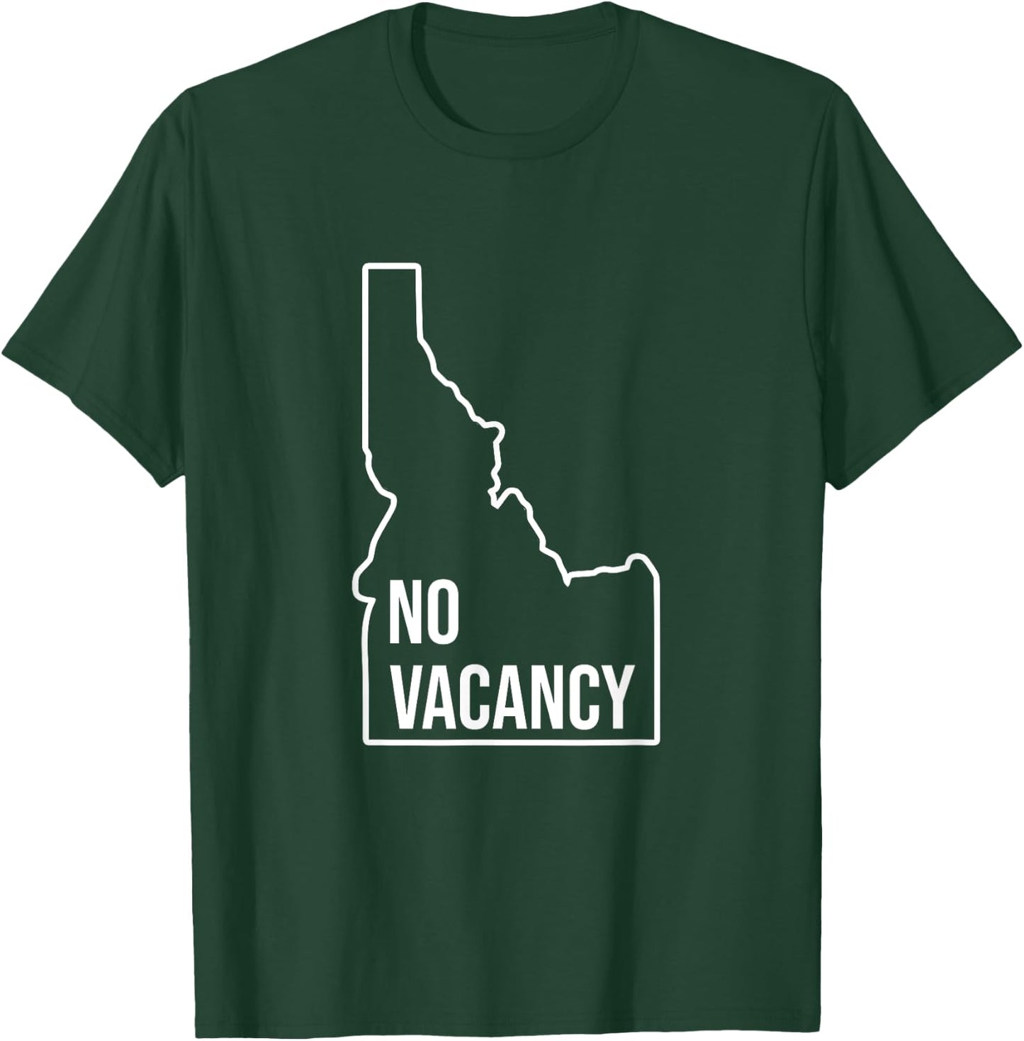 No Vacancy Idaho Anti Moving Leaving State T-Shirt - T-Shirt | Forest