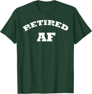 Retired AF Shirt Retirement Shirt Funny Retirement Shirt T-Shirt - T-Shirt | Forest