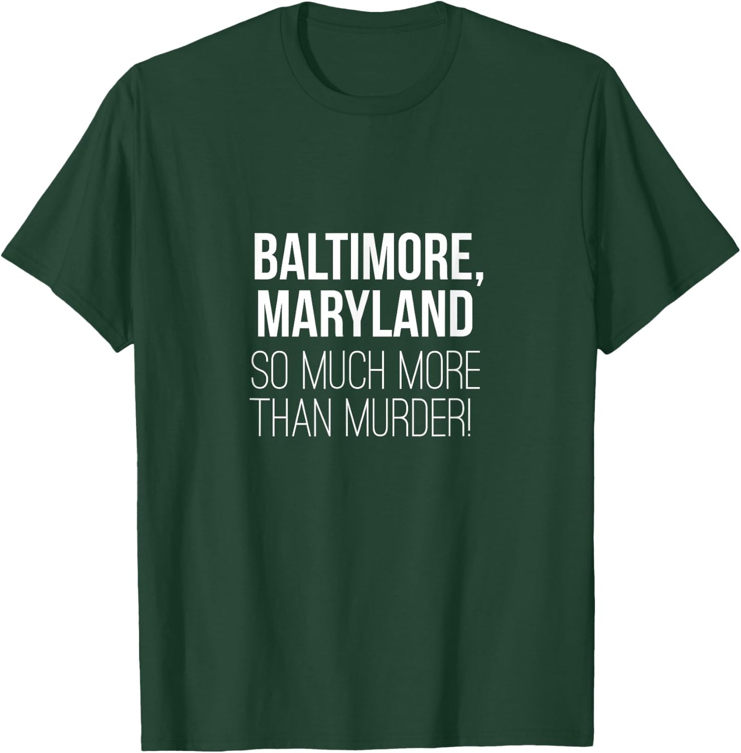 Baltimore Maryland So Much More Than Murder Shirt T-Shirt - T-Shirt | Forest
