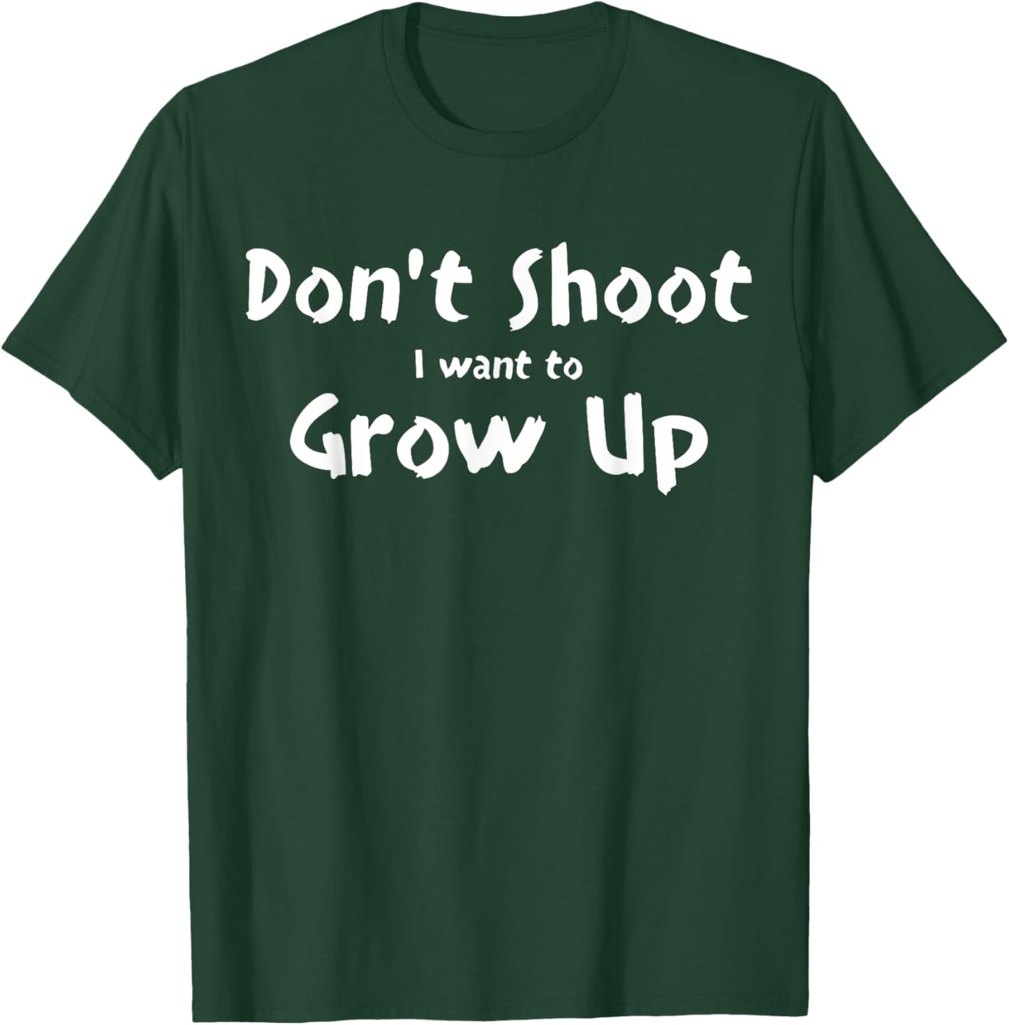 Don't Shoot I Want To Grow Up T-Shirt - T-Shirt | Forest
