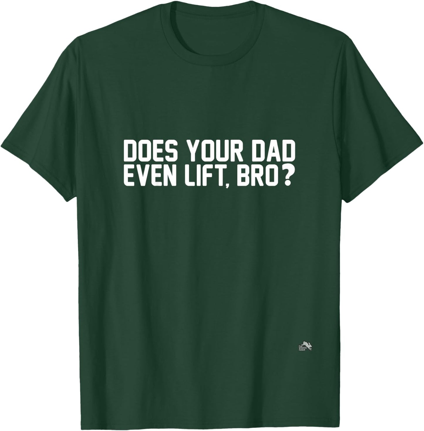 Does Your Dad Even Lift, Bro? T-Shirt - T-Shirt | Forest
