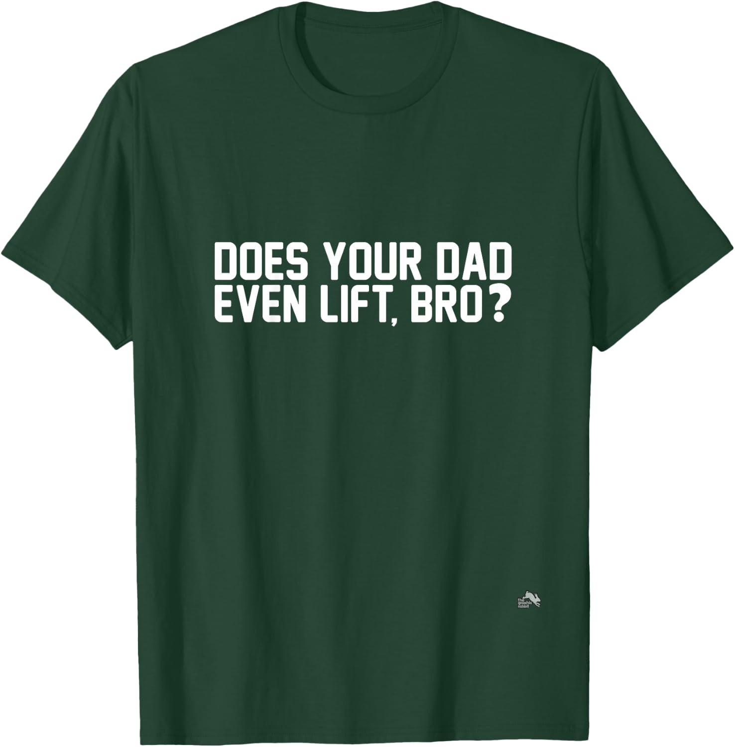 Does Your Dad Even Lift, Bro? T-Shirt - T-Shirt | Forest