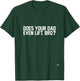 Does Your Dad Even Lift, Bro? T-Shirt - T-Shirt | Forest