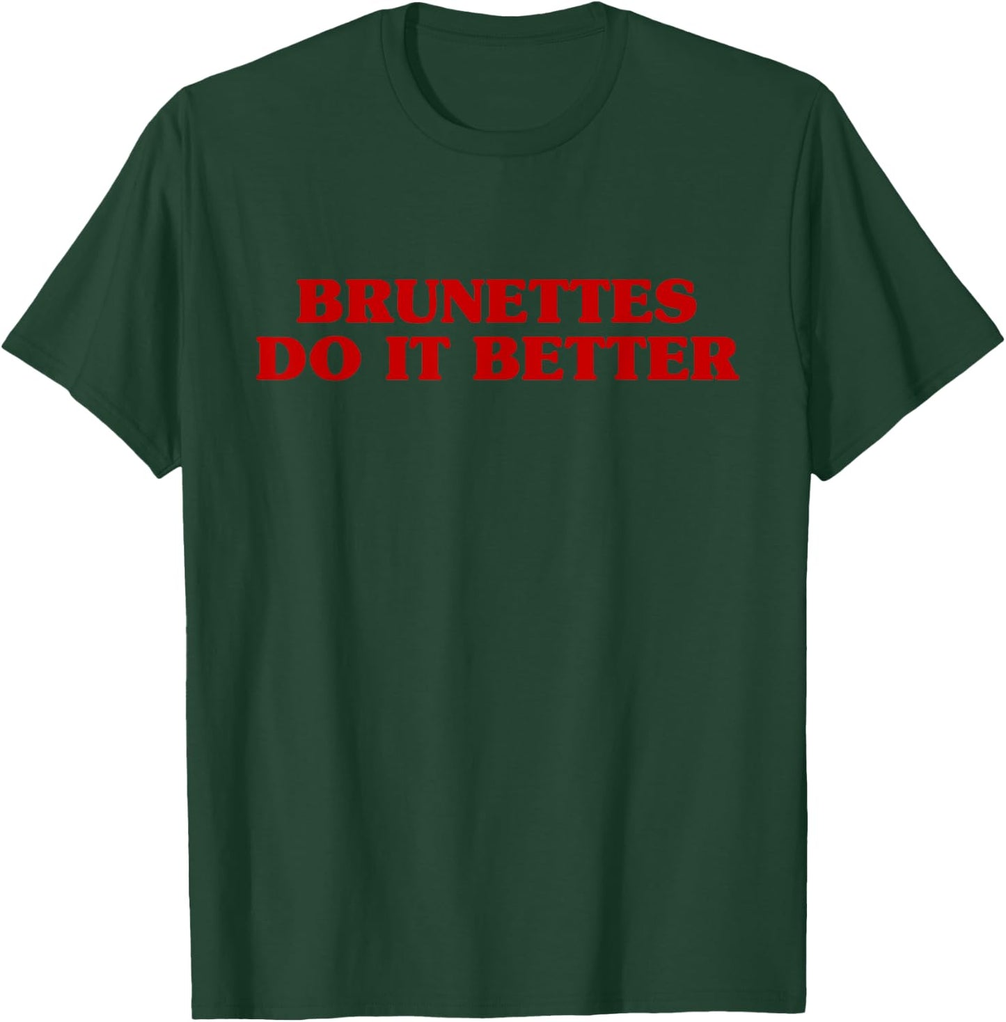 Brunettes Do It Better Funny Aesthetic Saying Joke T-Shirt - T-Shirt | Forest