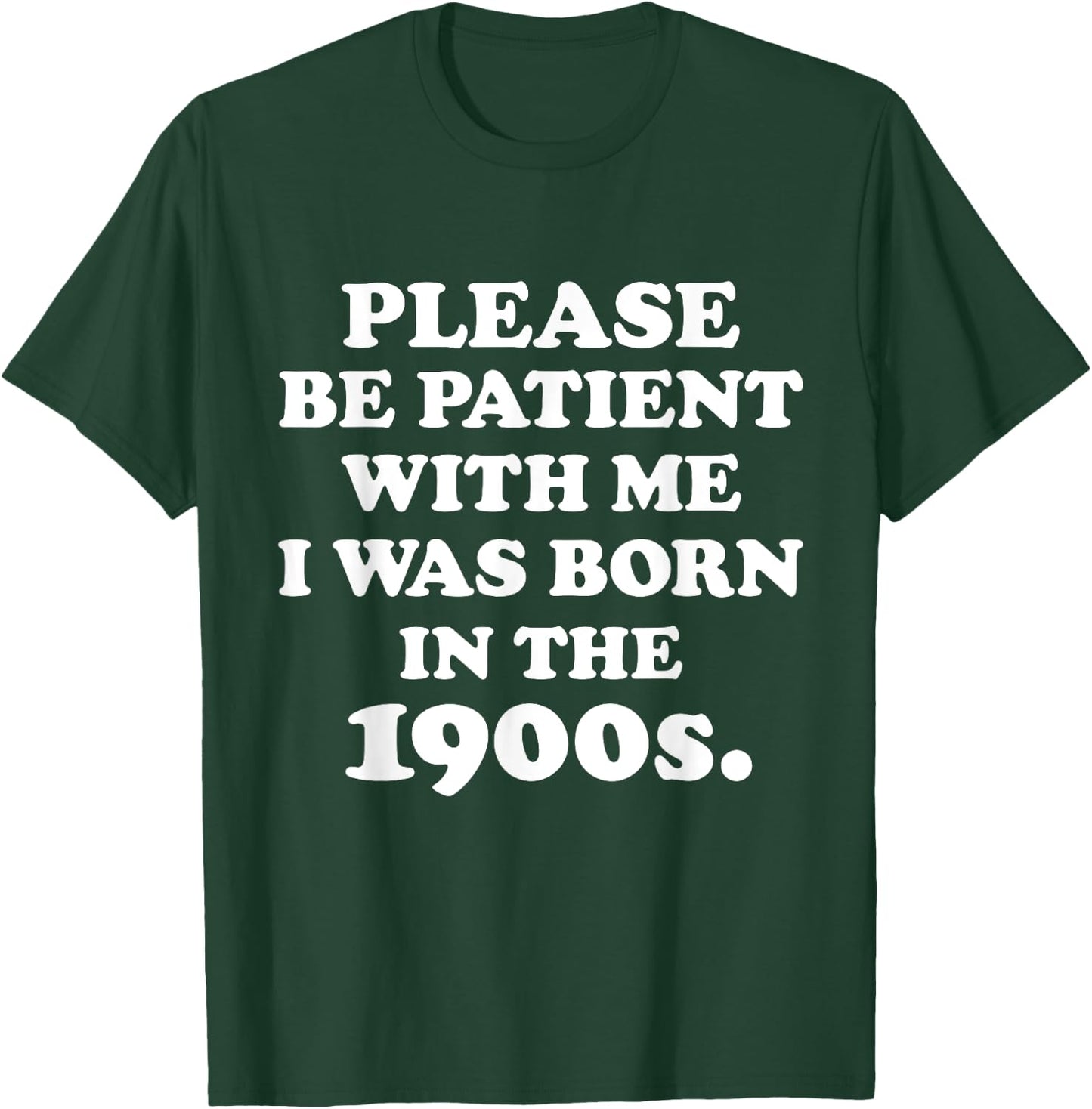 Please Be Patient With Me I Was Born in the 1900s. 20th Century Birthday Old Millennial Funny Cute Party Joke , Small, Black T-Shirt - T-Shirt | Forest