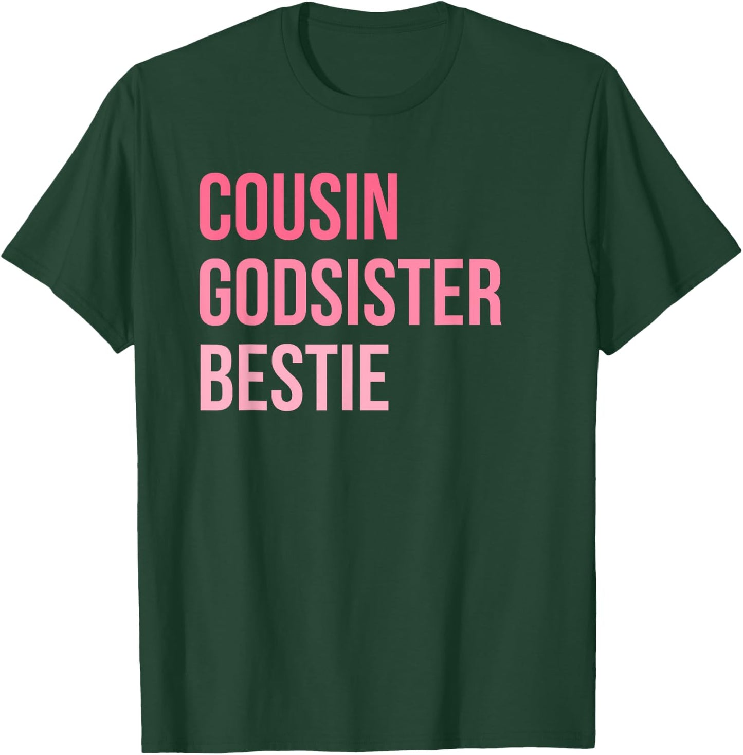 Cousin Godsister Bestie T-Shirt - T-Shirt | Forest
