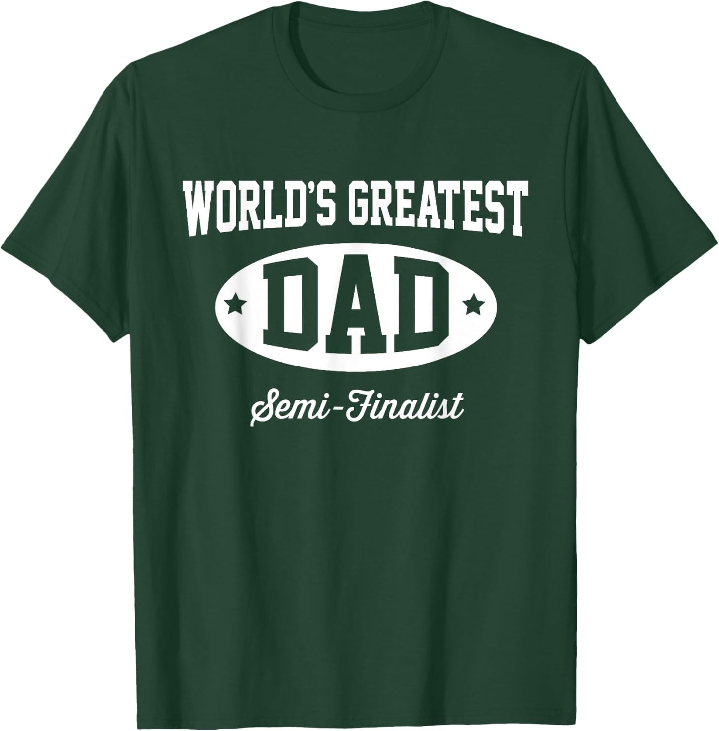 Hip Family: World's Greatest Dad Semi-Finalist T-Shirt - T-Shirt | Forest