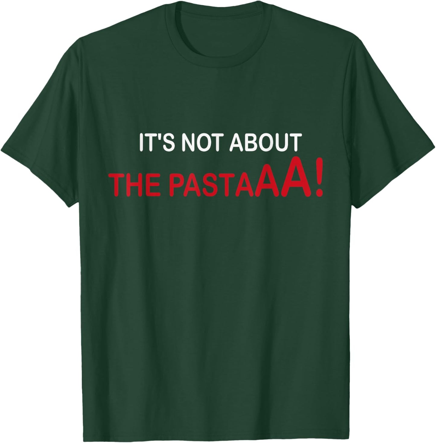 It's not about the Pasta T-Shirt - T-Shirt | Forest