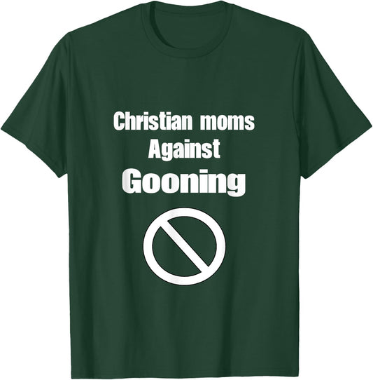 Christian Moms Against Gooning Silly Humor Funny Meme T-Shirt - T-Shirt | Forest