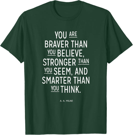 You Are Braver Stronger Smarter Cool Positive T-Shirt - T-Shirt | Forest