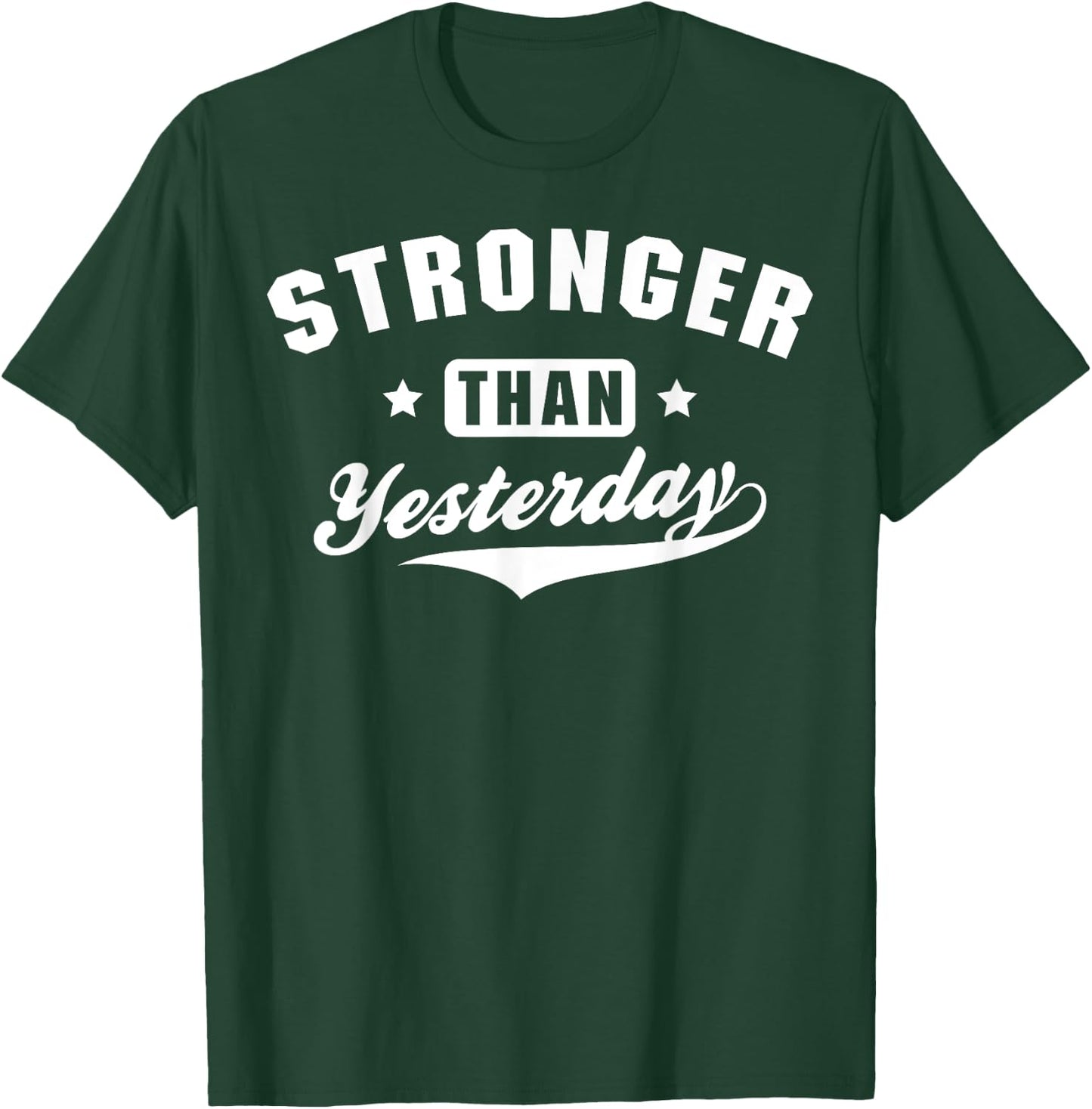 Stronger Than Yesterday Fitness Gym Workout T-Shirt - T-Shirt | Forest