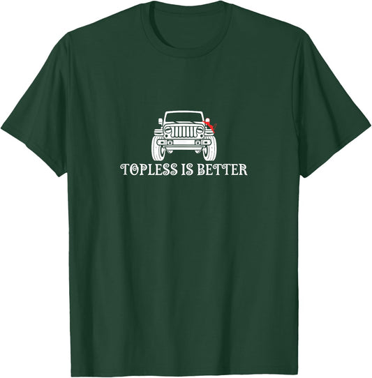 Topless is better Go Motor Vehicle Automotive Motorcar Auto T-Shirt - T-Shirt | Forest