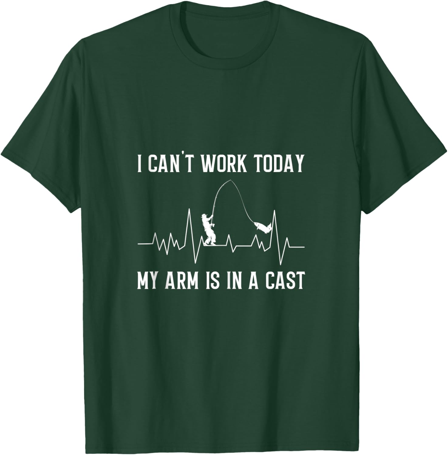 I Can't Work Today My Arm Is In A Cast Funny Fishing T-Shirt - T-Shirt | Forest