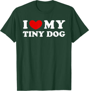 I Love My Tiny Dog, I Heart My Tiny Dog Men Women T-Shirt - T-Shirt | Forest