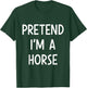 Pretend Im a horse easy lazy costume for halloween party T-Shirt - T-Shirt | Forest