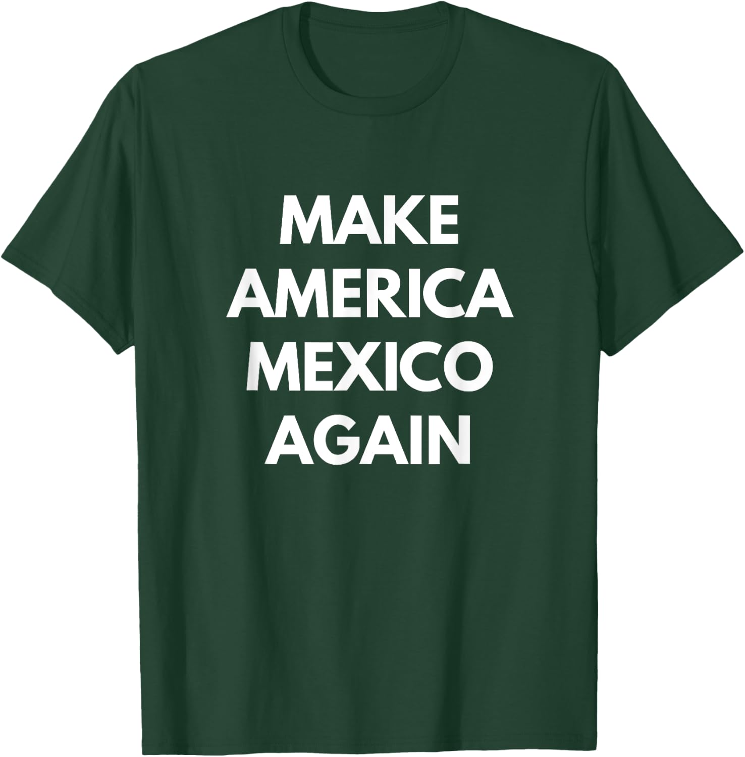 Make America Mexico Again - Funny Political Shirts T-Shirt - T-Shirt | Forest